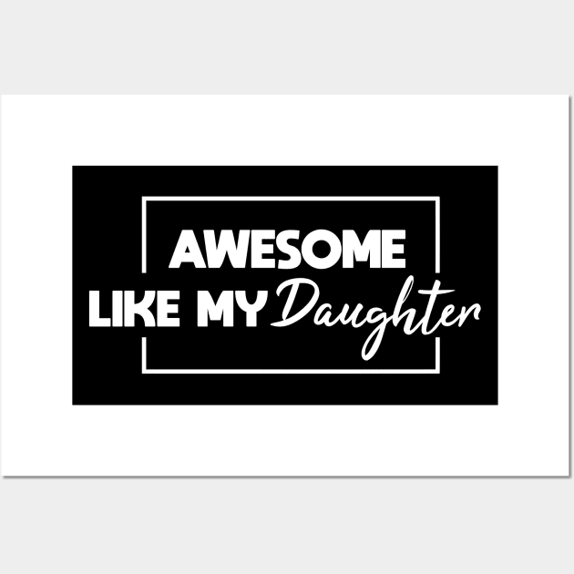 Awesome Like My Daughter Wall Art by Blonc